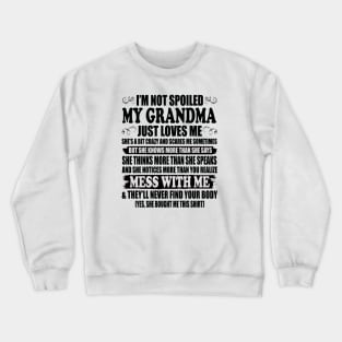 I'm Not Spoiled My Grandma Just Love Me Family Crewneck Sweatshirt